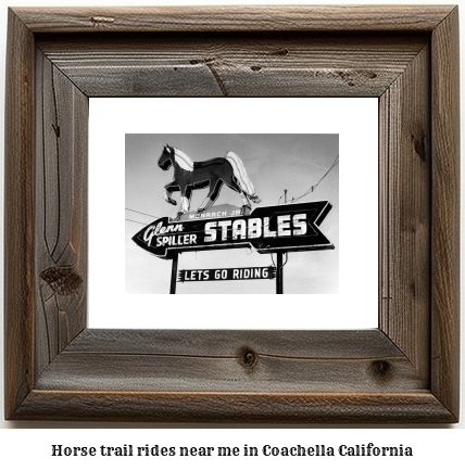 horse trail rides near me in Coachella, California